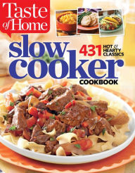Taste of Home Slow Cooker: 431 Hot & Hearty Classics Taste of Home Author