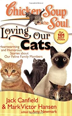 Chicken Soup for the Soul: Loving Our Cats : Heartwarming and Humorous Stories about Our Feline Family Members