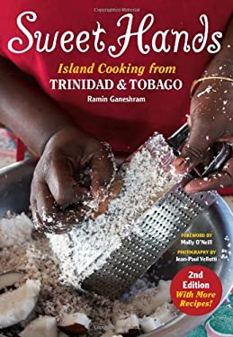 Sweet Hands Island Cooking Trinidad & Tobago by Ramin Ganeshram