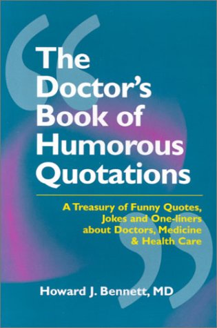 The Doctors Book of Humorous Quotations by Howard J. Bennett