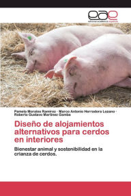 Diseño de alojamientos alternativos para cerdos en interiores Pamela Morales RamÃrez Author