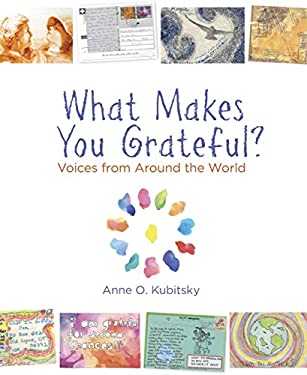 What Makes You Grateful? : Voices from Around the World by Anne O. Kubitsky