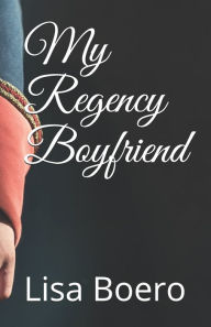 My Regency Boyfriend Lisa Boero Author