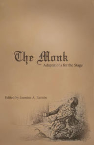 The Monk: Adaptations for the Stage James Boaden Author