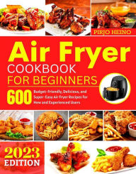 Air Fryer Cookbook for Beginners Pirjo Heino Author