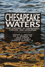 Chesapeake Waters: : Four Centuries of Controversy, Concern, and Legislation Steven G. Davison Author
