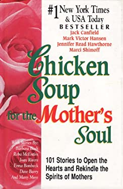 Chicken Soup for the Mother's Soul : 101 Stories to Open the Hearts and Rekindle the Spirits of Mothers