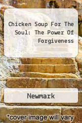 Chicken Soup For The Soul: The Power Of Forgiveness