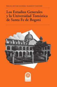 Los Estudios Generales y la Universidad TomÃstica de Santa Fe de Bogotá Édgar Arturo RamÃrez Barreto Author
