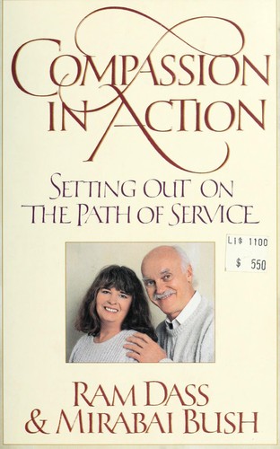Compassion in Action : Setting Out on the Path of Service by Ram, Bush, Mirabai Dass