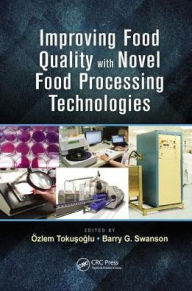 Improving Food Quality with Novel Food Processing Technologies Barry G. Swanson Editor