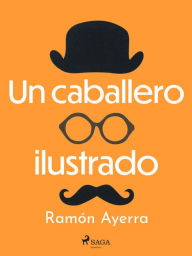 Un caballero ilustrado Ramón Ayerra Author