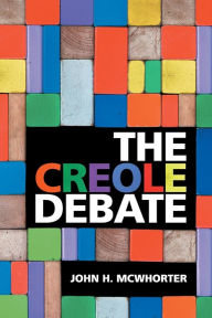 The Creole Debate John H. McWhorter Author
