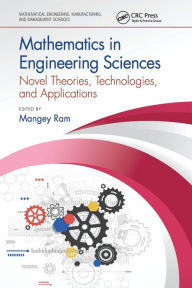 Mathematics in Engineering Sciences: Novel Theories, Technologies, and Applications Mangey Ram Editor