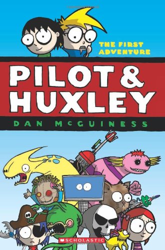 Pilot and Huxley : The First Adventure by Dan McGuiness