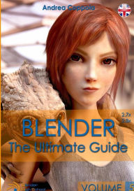 BLENDER - THE ULTIMATE GUIDE - VOLUME 5 Andrea Coppola Author