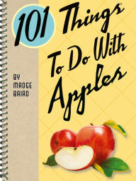 101 Things To Do With Apples Madge Baird Author