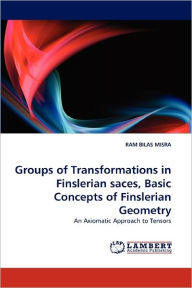 Groups of Transformations in Finslerian Saces, Basic Concepts of Finslerian Geometry Ram Bilas Misra Author