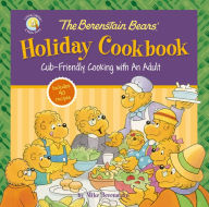The Berenstain Bears' Holiday Cookbook: Cub-Friendly Cooking with an Adult Zondervan Author