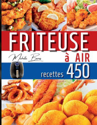 FRITEUSE À AIR: Gardez votre poids sous contrôle + 450 recettes savoureuses Michelle Burns Author