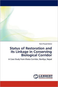Status of Restoration and Its Linkage in Conserving Biological Corridor Ram Prasad Dahal Author