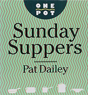 One-Pot Sunday Suppers by Pat Dailey