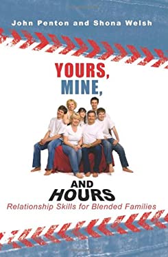 Yours, Mine and Hours : Relationship Skills for Blended Families by Shona, Penton, John Welsh