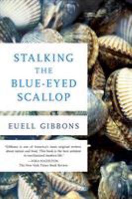 Stalking the Blue Eyed Scallop by Euell GIBBONS