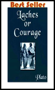 Best Sellers Plato's Laches or Courage (Theology, Ethics, Chicken Soup, Thought, Theory, Self Help, Mystery, action, adventure, sci fi, science fictio