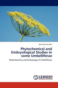Phytochemical and Embryological Studies in Some Umbelliferae Santa Ram Akundi Author
