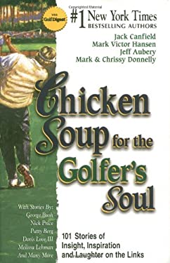 Chicken Soup for the Golfer's So : 101 Stories of Insight, Inspiration and Laughter on the Links