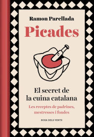 Picades: El secret de la cuina catalana Ramón Parellada Author