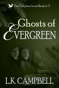 Ghosts of Evergreen: The Complete Series Books 1-3 L.K. Campbell Author