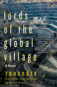 Lords of the Global Village: A Novel Ranendra Author