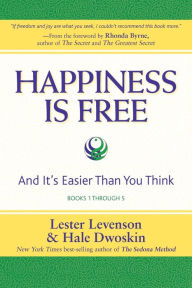 Happiness Is Free: And It's Easier Than You Think, Books 1 through 5, The Greatest Secret Edition Lester Levenson Author