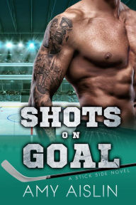 Shots on Goal (Stick Side, #3) Amy Aislin Author