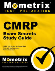 CMRP Exam Secrets Study Guide: CMRP Test Review for the Certified Materials & Resources Professional Examination Cmrp Exam Secrets Test Prep Team Auth