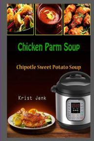 Chicken Parm Soup: Chipotle Sweet Potato Soup Krist Jenk Author
