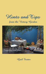 Hints and Tips from the Victory Garden: Frugality With Flair Gail Foster Author