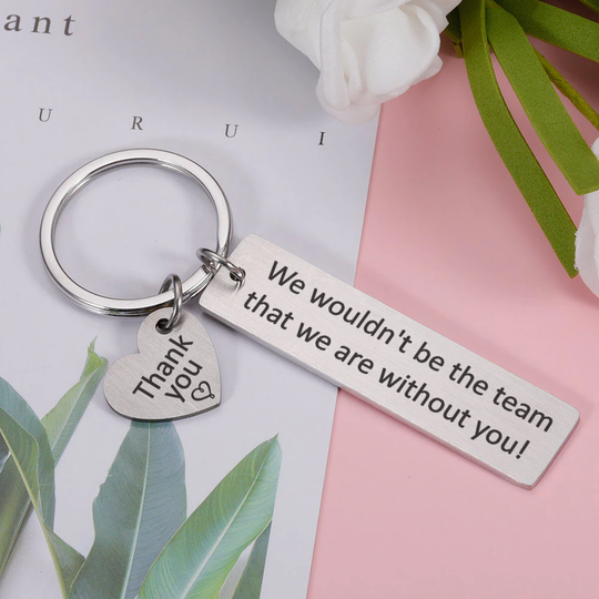 Keyring For Boss, Lovely Keychain Boss, Hand Stamped Gift Leader, We Wouldn't Be The Team That We Are Without You-Gift Leaders