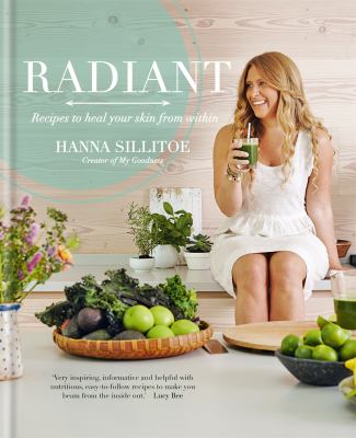 Radiant : Eat Your Way to Healthy Skin by Hanna Sillitoe