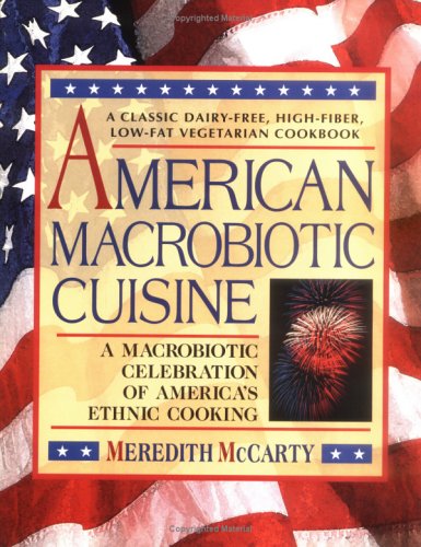 American Macrobiotic Cuisine : A Macrobiotic Celebration of America's Ethnic Cooking by Meredith McCarty