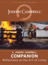 A Joseph Campbell Companion: Reflections on the Art of Living Joseph Campbell Author