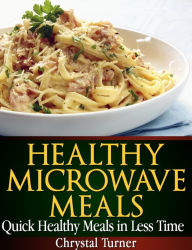 Healthy Microwave Meals Chrystal Turner Author