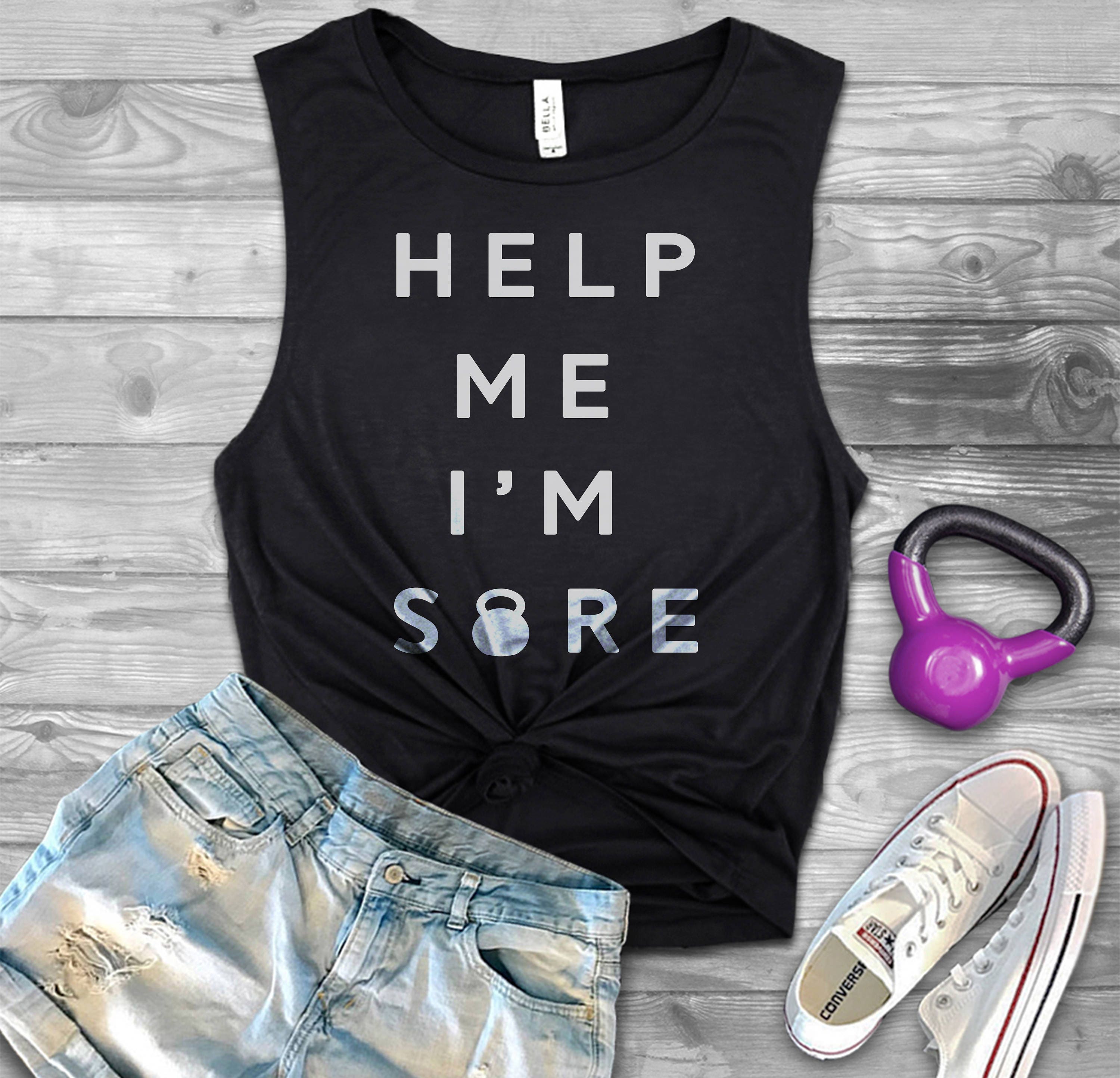 Help Me I'm Sore Gym Muscle Tank For Women - Workout Tank Top Gym Tanks