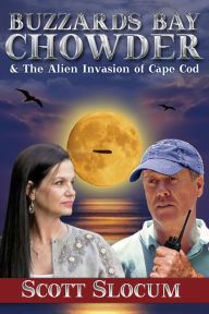 Buzzards Bay Chowder & The Alien Invasion of Cape Cod_Nook Scott Slocum Author