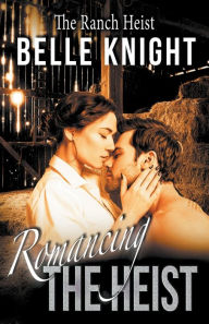Romancing The Heist: The Ranch Belle Knight Author