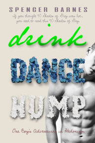Drink Dance HUMP Spencer Barnes Author