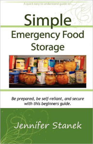 Simple Emergency Food Storage Jennifer Stanek Author