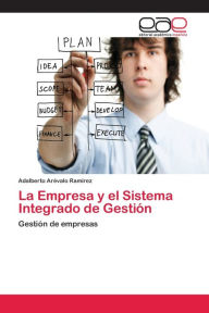 La Empresa y el Sistema Integrado de Gestión Adalberto Arévalo RamÃrez Author